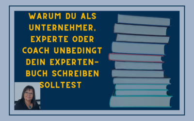 WARUM DU ALS UNTERNEHMER, EXPERTE ODER COACH UNBEDINGT DEIN EXPERTENBUCH SCHREIBEN SOLLTEST